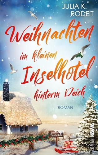 Weihnachten im kleinen Inselhotel hinterm Deich: Inselträume auf Amrum, Band 5