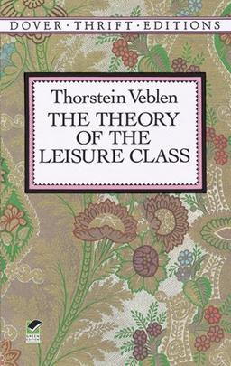 The Theory of the Leisure Class[ THE THEORY OF THE LEISURE CLASS ] By Veblen, Thorstein ( Author )Feb-01-1994 Paperback