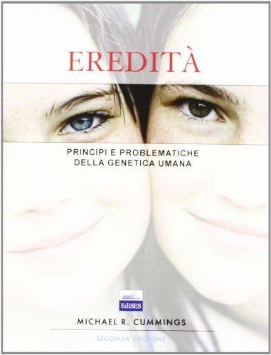 Eredità. Principi e problematiche della genetica umana