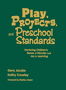 Play, Projects, and Preschool Standards: Nurturing Children's Sense of Wonder and Joy in Learning