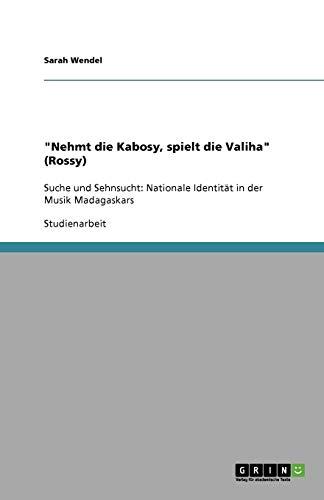 "Nehmt die Kabosy, spielt die Valiha" (Rossy): Suche und Sehnsucht: Nationale Identität in der Musik Madagaskars