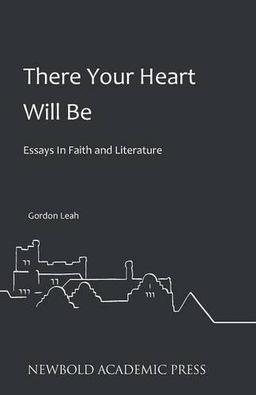 There Your Heart Will Be: Essays In Faith and Literature