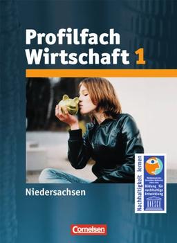 Profilfach Wirtschaft - Niedersachsen: Sekundarstufe I: Band 1 - Schülerbuch