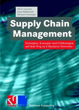 Supply Chain Management: Strategien, Konzepte und Erfahrungen auf dem Weg zu E-Business Networks (XBusiness Computing)