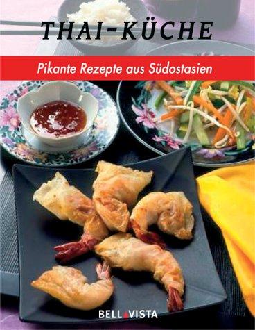 Thai-Ku?che : pikante Rezepte aus Su?dostasien