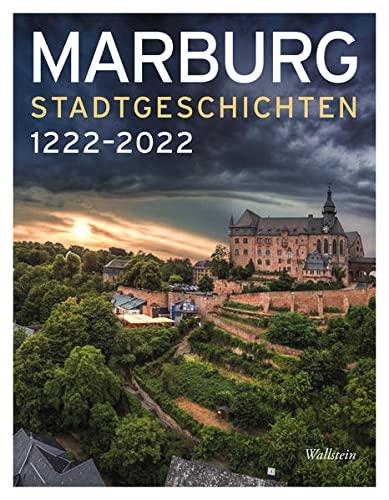 Marburg: Stadtgeschichten 1222-2022