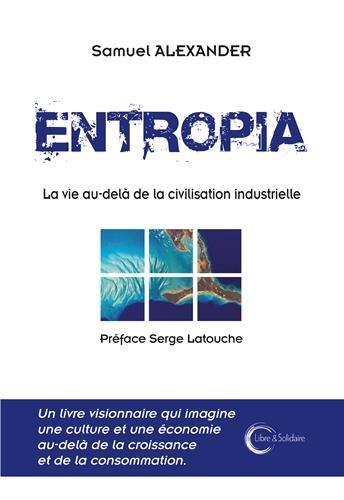 Entropia : la vie au-delà de la civilisation industrielle