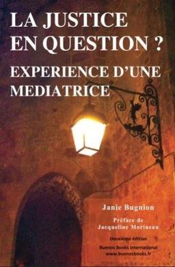 La justice en question ? : expérience d'une médiatrice : une exploration pluridisciplinaire de la médiation dans les contextes pénal, social et sanitaire