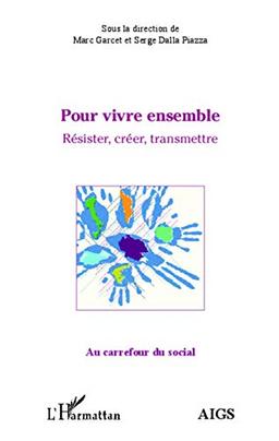 Pour vivre ensemble : résister, créer, transmettre : actes de l'université d'été 2013 de l'AIGS, Association interrégionale de guidance et de santé et de l'IEM, Institut d'études mondialistes