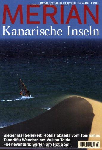 MERIAN Kanarische Inseln: Siebenmal Seligkeit: Hotels abseits vom Tourismus. Teneriffa: Wandern am Vulkan Teide. Fuerteventura: Surfen am Hot Spot (MERIAN Hefte)