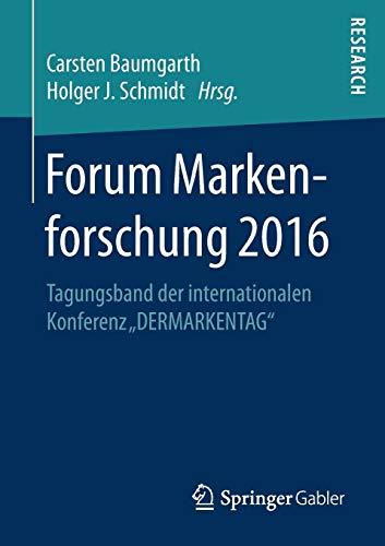 Forum Markenforschung 2016: Tagungsband der internationalen Konferenz „DERMARKENTAG“