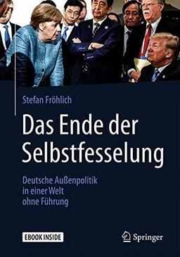 Das Ende der Selbstfesselung: Deutsche Außenpolitik in einer Welt ohne Führung