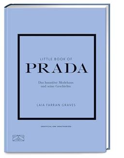 Little Book of Prada: Das luxuriöse Modehaus und seine Geschichte (Die kleine Modebibliothek, Band 3)