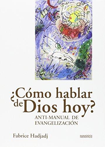 ¿Cómo hablar de Dios hoy? : anti-manual de evangelización (Areópagos)