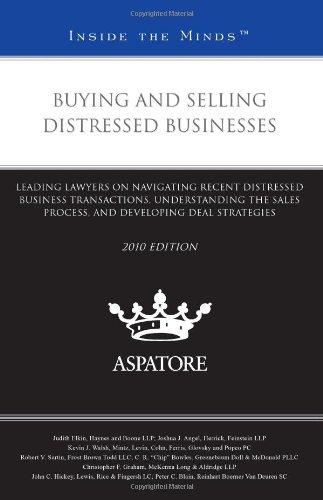 Buying and Selling Distressed Businesses, 2010: Leading Lawyers on Navigating Recent Distressed Business Transactions, Understanding the Sales ... Developing Deal Strategies (Inside the Minds)