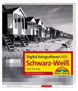 Digital fotografieren / Schwarz-Weiß: Step by Step