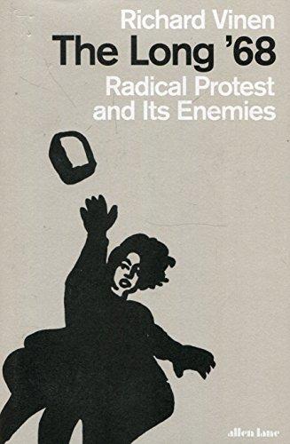 The Long '68: Radical Protest and Its Enemies