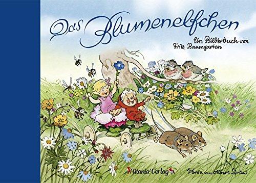 Das Blumenelfchen: Ein Bilderbuch von Fritz Baumgarten