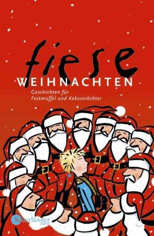 Fiese Weihnachten. Geschichten für Festmuffel und Keksverächter