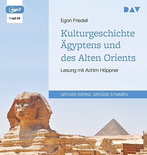 Kulturgeschichte Ägyptens und des Alten Orients: Lesung mit Achim Höppner (1 mp3-CD)