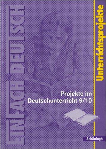 EinFach Deutsch - Unterrichtsprojekte: EinFach Deutsch Unterrichtsmodelle: Projekte im Deutschunterricht - Band 3: Jahrgangsstufen 9/10