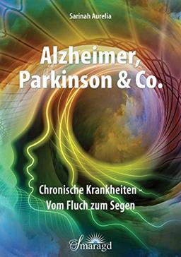 Alzheimer, Parkinson & Co.: Chronische Krankheiten - Vom Fluch zum Segen