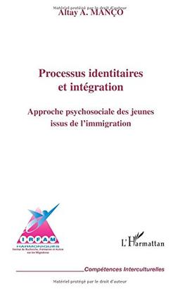 Processus identitaires et intégration : approche psychosociale des jeunes issus de l'immigration