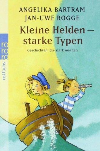 Kleine Helden - starke Typen: Geschichten, die stark machen