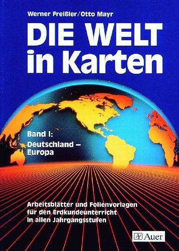 Die Welt in Karten, Bd.1, Deutschland, Europa: Arbeitsblätter und Folienvorlagen für den Erdkundeunterricht in allen Jahrgangsstufen