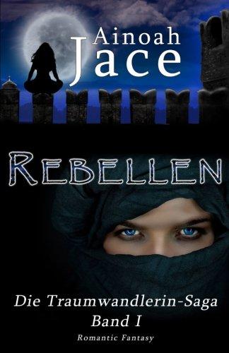 Rebellen (Die Traumwandlerin-Saga)