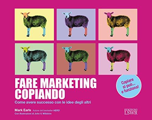 Fare marketing copiando. Come avere successo con le idee degli altri