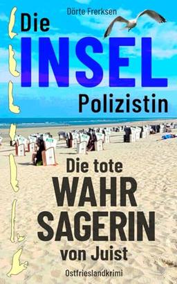 Die Inselpolizistin. Die tote Wahrsagerin von Juist: Ostfrieslandkrimi (Maike Hansen ermittelt 9)