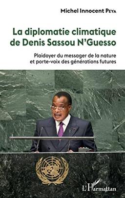 La diplomatie climatique de Denis Sassou N'Guesso : plaidoyer du messager de la nature et porte-voix des générations futures