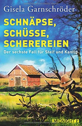 Schnäpse, Schüsse, Scherereien: Der sechste Fall für Steif und Kantig (Ein-Steif-und-Kantig-Krimi, Band 6)