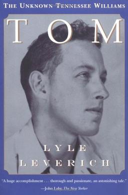 Tom: The Unknown Tennessee Williams