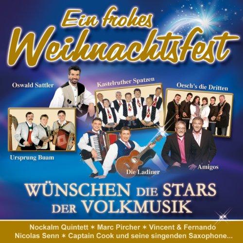 Ein frohes Weihnachtsfest wünschen die Stars der Volksmusik ( incl. Hansi Hinterseer , Amigos , Kastelruther Spatzen, Urspung Buam , Oesch die Dritten, Nockalm Quintett, Captain Cook , Marc Pircher , Die Ladiner , Vincent & Fernando , Oswald Sattler ..)