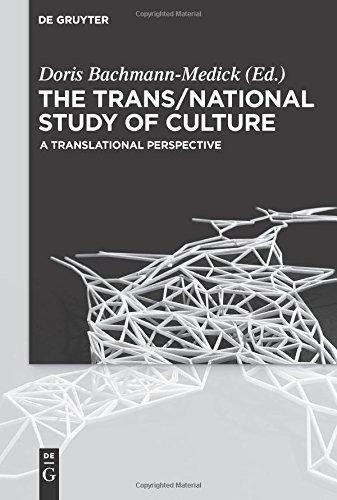 The Trans/National Study of Culture: A Translational Perspective (Concepts for the Study of Culture)