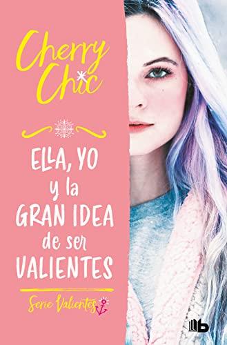 Ella, yo y la gran idea de ser valientes (Valientes 1) (Ficción, Band 1)