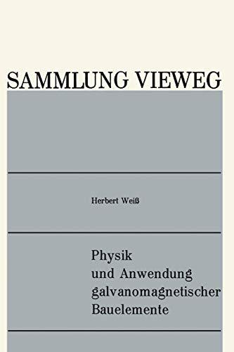 Physik und Anwendung galvanomagnetischer Bauelemente (Sammlung Vieweg) (German Edition) (Sammlung Vieweg, 129, Band 129)