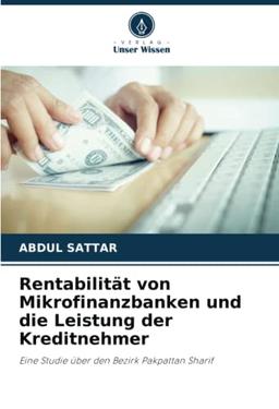 Rentabilität von Mikrofinanzbanken und die Leistung der Kreditnehmer: Eine Studie über den Bezirk Pakpattan Sharif