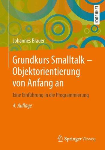 Grundkurs Smalltalk - Objektorientierung von Anfang an: Eine Einführung in die Programmierung