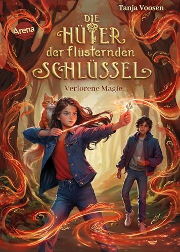 Die Hüter der flüsternden Schlüssel (1). Verlorene Magie: Der Auftakt einer spannungsgeladenen Fantasytrilogie ab 10 Jahren über magische Schlüssel und ein ungewolltes Abenteuer