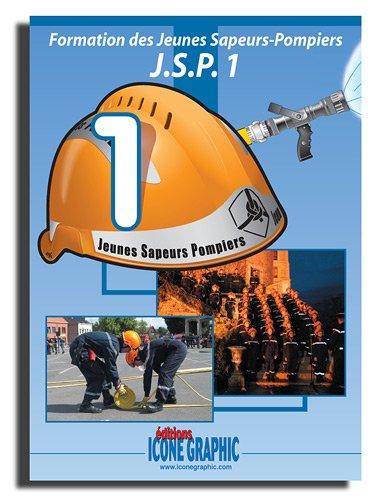 Formation des jeunes sapeurs-pompiers : JSP. Vol. 1