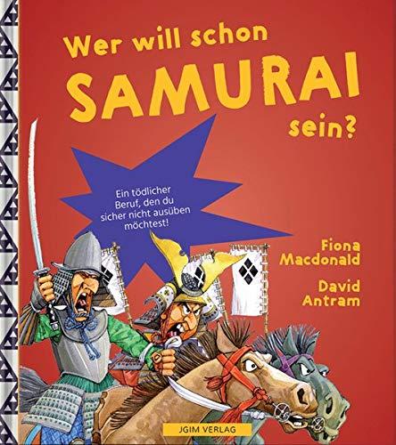 WER WILL SCHON Samurai sein?: Ein tödlicher Beruf, den du sicher nicht ausüben möchtest