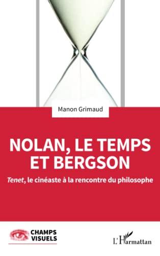 Nolan, le temps et Bergson : Tenet, le cinéaste à la rencontre du philosophe