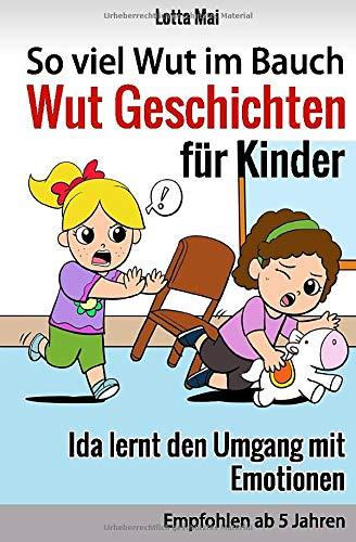 So viel Wut im Bauch - Wut Geschichten für Kinder: Ida lernt den Umgang mit Emotionen