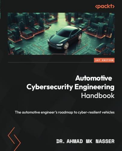 Automotive Cybersecurity Engineering Handbook: The automotive engineer's roadmap to cyber-resilient vehicles