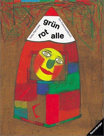 grün, rot, alle: Ein Farbenspielbuch