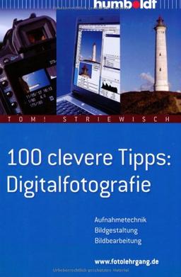 100 clevere Tipps: Digitalfotografie