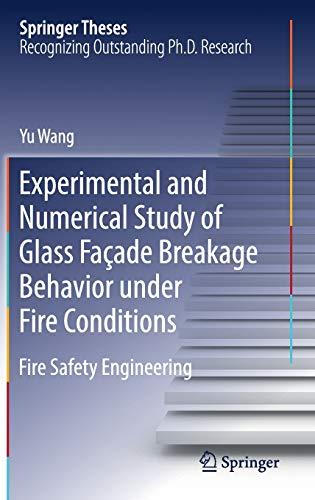 Experimental and Numerical Study of Glass Façade Breakage Behavior under Fire Conditions: Fire Safety Engineering (Springer Theses)